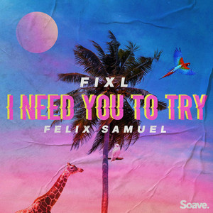 Download Lagu FIXL, Felix Samuel - I Need You To Try MP3 Download Lagu FIXL, Felix Samuel - I Need You To Try MP3