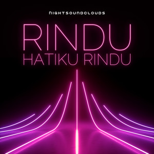 Download Lagu NightSoundClouds - Rindu Hatiku Rindu Viral MP3