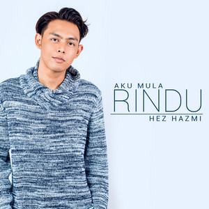 Download Lagu Hez Hazmi - Aku Mula Rindu MP3 Download Lagu Hez Hazmi - Aku Mula Rindu MP3