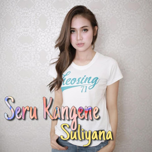 Download Lagu Suliyana - Seru Kangene MP3 Download Lagu Suliyana - Seru Kangene MP3