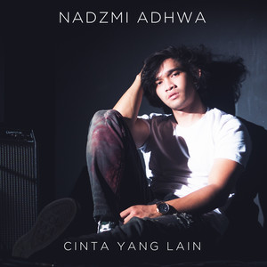 Download Lagu Nadzmi Adhwa - Cinta Yang Lain MP3 Download Lagu Nadzmi Adhwa - Cinta Yang Lain MP3