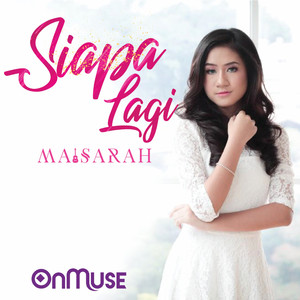 Download Lagu Maisarah - Siapa Lagi MP3