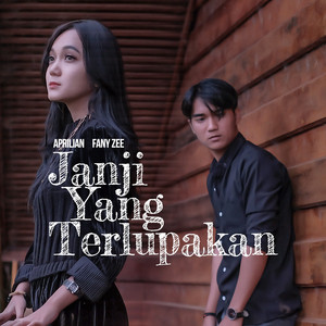 Download Lagu Aprilian, Fany Zee - Janji Yang Terlupakan MP3 Download Lagu Aprilian, Fany Zee - Janji Yang Terlupakan MP3
