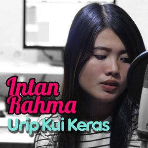 Download Lagu Intan Rahma - Urip Kui Keras MP3 Download Lagu Intan Rahma - Urip Kui Keras MP3