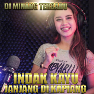 Download Lagu Dj Minang Terbaru - INDAK KAYU JANJANG DIKAPIANG MP3