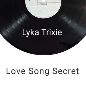 Download Lagu Lyka Trixie - Love Song Secret MP3