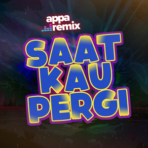 Download Lagu Appa Remix - Saat Kau Pergi MP3 Download Lagu Appa Remix - Saat Kau Pergi MP3