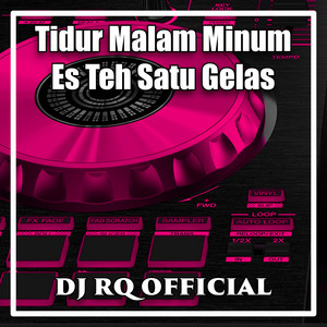 Download Lagu Dj Rq Official - Tidur Malam Minum Es Teh Satu Gelas MP3 Download Lagu Dj Rq Official - Tidur Malam Minum Es Teh Satu Gelas MP3