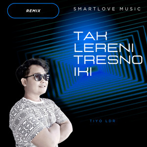 Download Lagu SmartLove Music, Tiyo Ldr - Tak Lereni Tresno Iki - Remix MP3 Download Lagu SmartLove Music, Tiyo Ldr - Tak Lereni Tresno Iki - Remix MP3