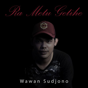 Download Lagu Wawan Sudjono - Ra Metu Getihe MP3 Download Lagu Wawan Sudjono - Ra Metu Getihe MP3