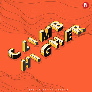 Download Lagu Breakthrough Worship - Climb Higher MP3 Download Lagu Breakthrough Worship - Climb Higher MP3