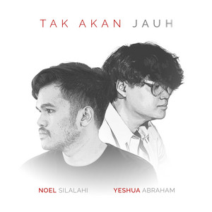 Download Lagu Noel Silalahi, Yeshua Abraham - Tak Akan Jauh MP3