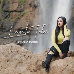 Download Lagu Fdj Emily Young - Lemah Teles MP3 Download Lagu Fdj Emily Young - Lemah Teles MP3