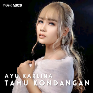 Download Lagu Ayu Karlina - Tamu Kondangan MP3 Download Lagu Ayu Karlina - Tamu Kondangan MP3