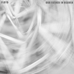 Download Lagu Floyd - Our Father In Heaven MP3 Download Lagu Floyd - Our Father In Heaven MP3