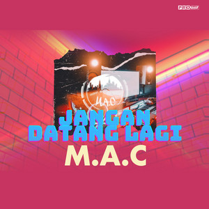 Download Lagu M.A.C - Jangan Datang Lagi MP3