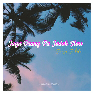 Download Lagu Sanza Soleman - Jaga Orang Pu Jodoh Slow MP3 Download Lagu Sanza Soleman - Jaga Orang Pu Jodoh Slow MP3