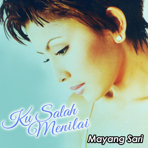 Download Lagu Mayang Sari - Ku Salah Menilai MP3