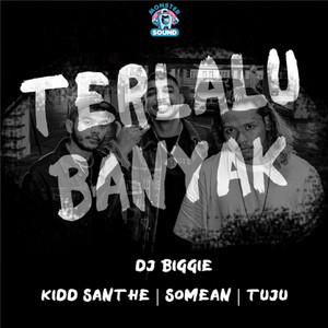 Download Lagu Kidd Santhe, SoMean, Tuju, DJ Biggie - Terlalu Banyak MP3 Download Lagu Kidd Santhe, SoMean, Tuju, DJ Biggie - Terlalu Banyak MP3