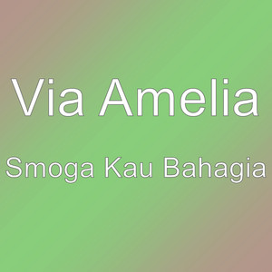Download Lagu Via Amelia - Smoga Kau Bahagia MP3 Download Lagu Via Amelia - Smoga Kau Bahagia MP3