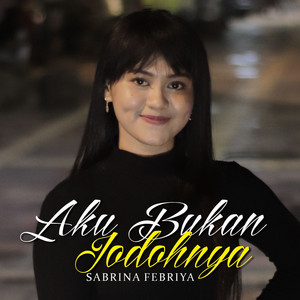Download Lagu Sabrina Febriya - Aku Bukan Jodohnya MP3 Download Lagu Sabrina Febriya - Aku Bukan Jodohnya MP3