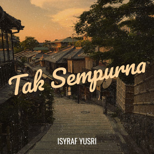 Download Lagu Isyraf Yusri - Tak Sempurna MP3 Download Lagu Isyraf Yusri - Tak Sempurna MP3