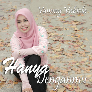 Download Lagu Vanny Vabiola - Hanya Denganmu MP3 Download Lagu Vanny Vabiola - Hanya Denganmu MP3