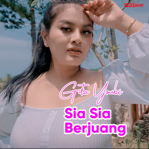 Download Lagu Gita Youbi - Sia Sia Berjuang MP3 Download Lagu Gita Youbi - Sia Sia Berjuang MP3