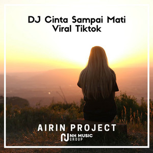 Download Lagu AIRIN PROJECT - DJ Cinta Sampai Mati Viral Tiktok MP3