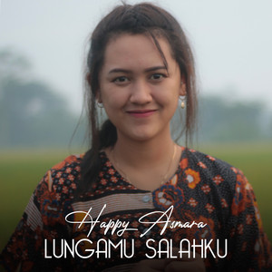 Download Lagu Happy Asmara - Lungamu Salahku MP3 Download Lagu Happy Asmara - Lungamu Salahku MP3