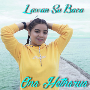 Download Lagu Ona Hetharua - Lawan Su Baca MP3 Download Lagu Ona Hetharua - Lawan Su Baca MP3