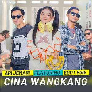 Download Lagu Ari Jemari, EGOT EGIE, Missel Laura D - CINA WANGKANG MP3 Download Lagu Ari Jemari, EGOT EGIE, Missel Laura D - CINA WANGKANG MP3