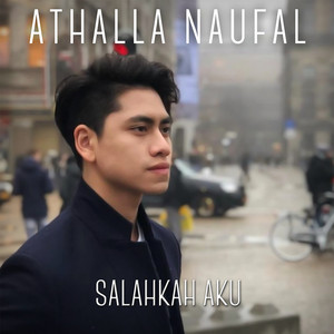 Download Lagu Athalla Naufal - Salahkah Aku MP3
