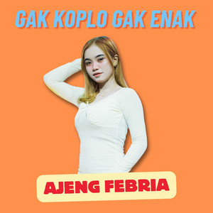 Download Lagu Ajeng Febria - Gak Koplo Gak Enak MP3