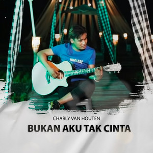 Download Lagu Charly Van Houten - Bukan Aku Tak Cinta MP3 Download Lagu Charly Van Houten - Bukan Aku Tak Cinta MP3