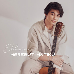 Download Lagu Ekhsan - Merebut Hatiku MP3 Download Lagu Ekhsan - Merebut Hatiku MP3