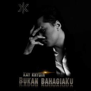 Download Lagu Kay Khydir - Bukan Bahagiaku MP3