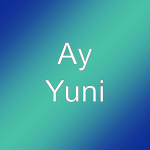Download Lagu Ay - Yuni MP3 Download Lagu Ay - Yuni MP3
