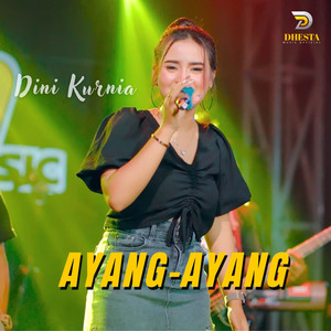 Download Lagu Dini Kurnia - Ayang-Ayang MP3 Download Lagu Dini Kurnia - Ayang-Ayang MP3