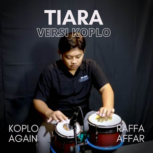 Download Lagu Koplo Again, Raffa Affar - Tiara - Versi Koplo MP3 Download Lagu Koplo Again, Raffa Affar - Tiara - Versi Koplo MP3
