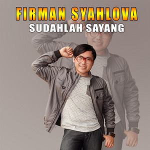 Download Lagu Firman Syahlova - Sudahlah Sayang MP3 Download Lagu Firman Syahlova - Sudahlah Sayang MP3