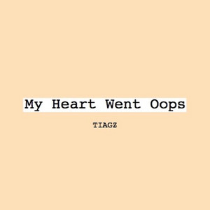 Download Lagu Tiagz - My Heart Went Oops MP3