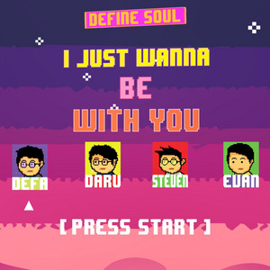 Download Lagu Define Soul - I Just Wanna Be With You MP3 Download Lagu Define Soul - I Just Wanna Be With You MP3