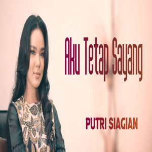 Download Lagu Putri Siagian - Aku Tetap Sayang MP3 Download Lagu Putri Siagian - Aku Tetap Sayang MP3