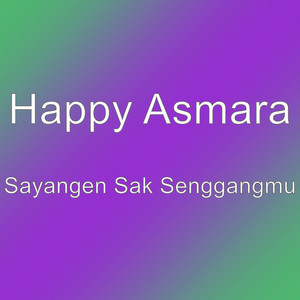 Download Lagu Happy Asmara - Sayangen Sak Senggangmu MP3 Download Lagu Happy Asmara - Sayangen Sak Senggangmu MP3