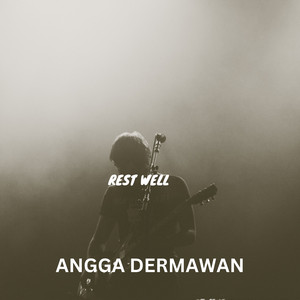 Download Lagu ANGGA DERMAWAN - Rest Well MP3