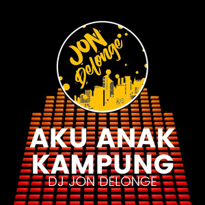 Download Lagu DJ Jon Delonge - Aku Anak Kampung MP3