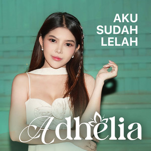 Download Lagu Adhelia - Aku Sudah Lelah MP3 Download Lagu Adhelia - Aku Sudah Lelah MP3