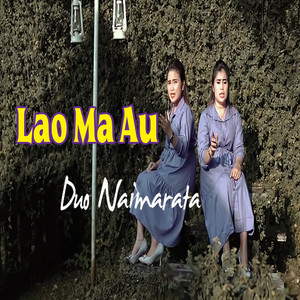 Download Lagu Duo Naimarata - Lao Ma Au MP3