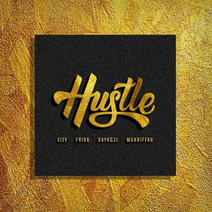 Download Lagu Eizy, Frira, Muariffah, Saykoji - Hustle (feat. Frira, Saykoji & Muariffah) MP3